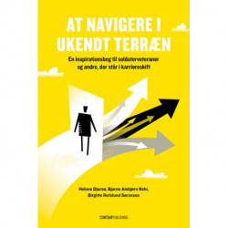At navigere i ukendt terræn: - en inspirationsbog til soldaterveteraner og andre, der står i karriereskift
