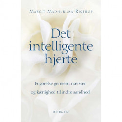 Det intelligente hjerte: Frigørelse gennem nærvær og kærlighed til indre sandhed