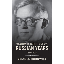 Vladimir Jabotinsky's Russian Years, 1900-1925