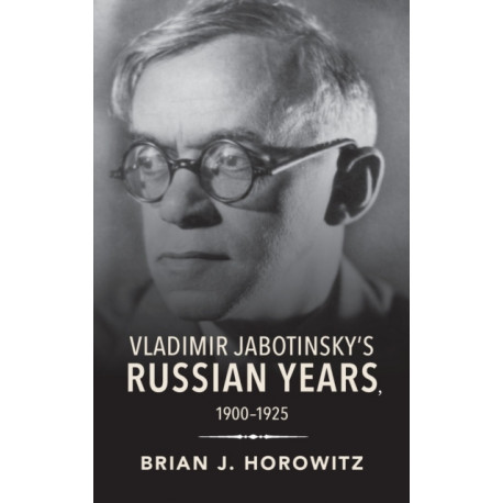 Vladimir Jabotinsky's Russian Years, 1900-1925
