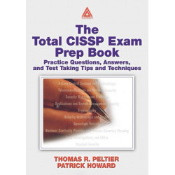 The Total CISSP Exam Prep Book: Practice Questions, Answers, and Test Taking Tips and Techniques