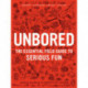 Unbored: The Essential Field Guide to Serious Fun