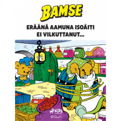 Bamse - Eräänä aamuna Isoäiti ei vilkuttanut...