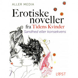 Sandhed eller konsekvens – erotiske noveller fra Tidens kvinder