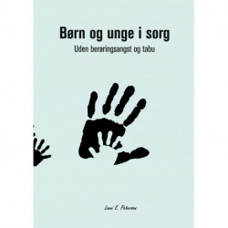 Børn og unge i sorg: Uden berøringsangst og tabu