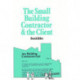 The Small Building Contractor and the Client: How to Run Your Business Sucessfully