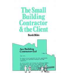 The Small Building Contractor and the Client: How to Run Your Business Sucessfully