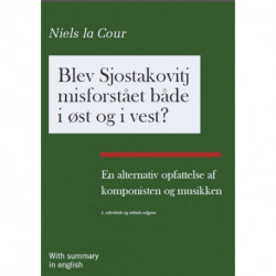 Blev Sjostakovitj misforstået både i øst og i vest?: En alternativ opfattelse af komponisten og musikken