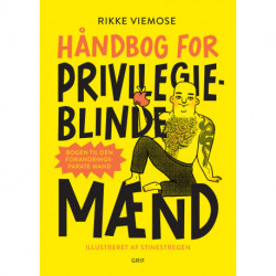 Håndbog for privilegieblinde mænd: Til den forandringsparate mand