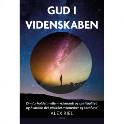 Gud i videnskaben: Om forholdet mellem videnskab og spiritualitet, og hvordan det påvirker mennesker og samfund