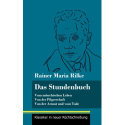 Das Stundenbuch: Vom monchischen Leben / Von der Pilgerschaft / Von der Armut und vom Tode (Band 105, Klassiker in neuer Rechtschreibung)