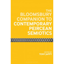 The Bloomsbury Companion to Contemporary Peircean Semiotics