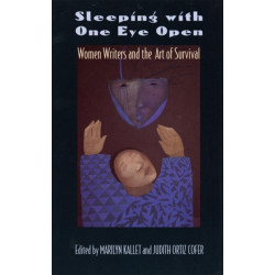 Sleeping with One Eye Open: Women Writers and the Art of Survival
