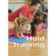 Holdtræning: Motivation, metodik og målrettet træning