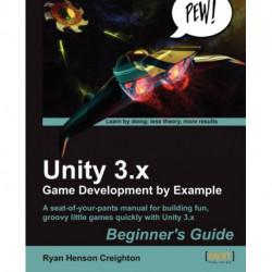 Unity 3.x Game Development by Example Beginner's Guide