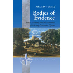 Bodies of Evidence: Burial, Memory and the Recovery of Missing Persons in Cyprus