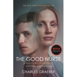 The Good Nurse: A True Story of Medicine, Madness and Murder