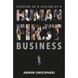 Starting Up & Scaling Up A Human-First Business