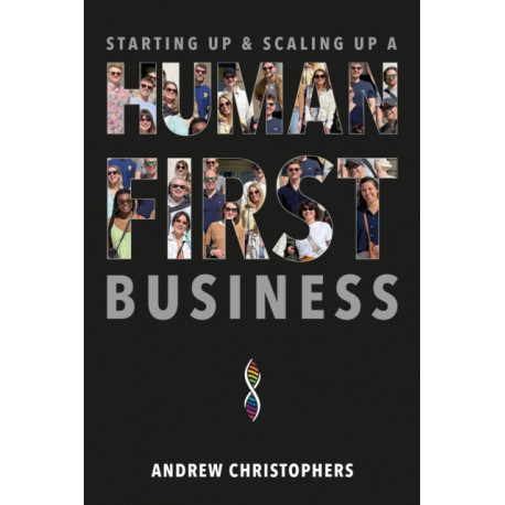 Starting Up & Scaling Up A Human-First Business