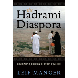 The Hadrami Diaspora: Community-Building on the Indian Ocean Rim
