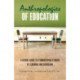 Anthropologies of Education: A Global Guide to Ethnographic Studies of Learning and Schooling