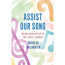 Assist Our Song: Music Ministries in the Local Church