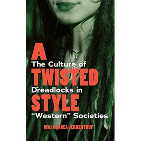 A Twisted Style: The Culture of Dreadlocks in “Western” Societies