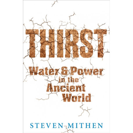Thirst: Water and Power in the Ancient World