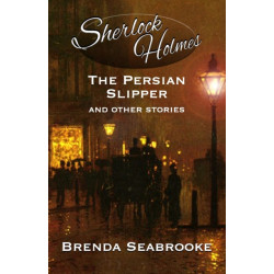 Sherlock Holmes: The Persian Slipper and Other Stories