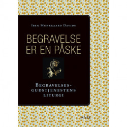 Begravelse er en påske: Begravelsesgudstjenestens liturgi