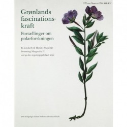 Grønlands fascinationskraft: fortællinger om polarforskningen - et festskrift til Hendes Majestæt Dronning Margrethe II ved 40-års-regeringsjubilæet