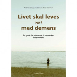 Livet skal leves – også med demens: en guide for pårørende til mennesker med demens