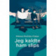 Jeg kaldte ham slips