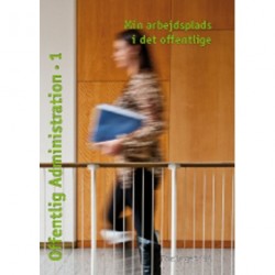 Offentlig administration - Min arbejdsplads i det offentlige (Bind 1)