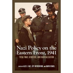 Nazi Policy on the Eastern Front, 1941: Total War, Genocide, and Radicalization