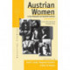 Austrian Women in the Nineteenth and Twentieth Centuries: Cross-disciplinary Perspectives
