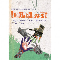 Legekunst: Leg, dannelse, kunst og kultur i dagtilbud