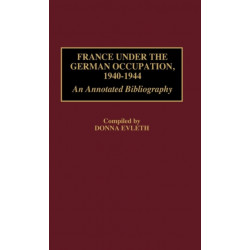 France Under the German Occupation, 1940-1944: An Annotated Bibliography