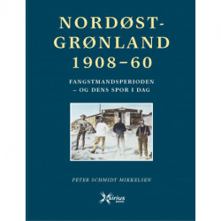 NORDØSTGRØNLAND 1908-60: Fangstmandsperioden - og dens spor i dag