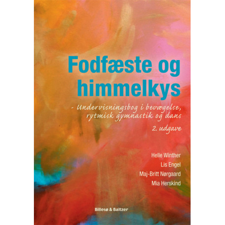 Fodfæste og himmelkys, 2. udgave: Undervisningsbog i bevægelse, rytmisk gymnastik og dans