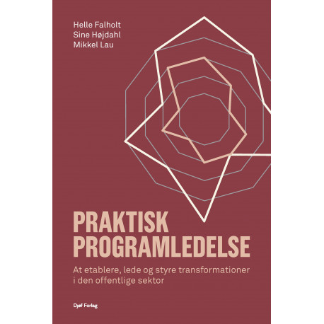 Praktisk programledelse: At etablere, lede og styre transformationer i den offentlige sektor