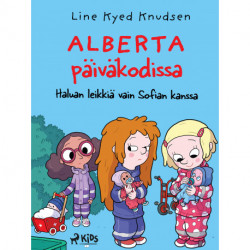 Alberta päiväkodissa 2: Haluan leikkiä vain Sofian kanssa