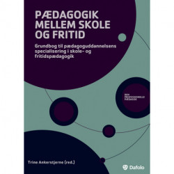 Pædagogik mellem skole og fritid: Grundbog til pædagoguddannelsen