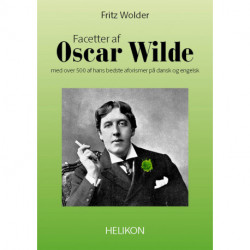 Facetter af Oscar Wilde: med over 500 af hans bedste aforismer på dansk og engelsk