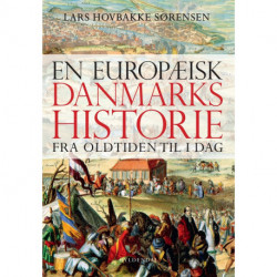 En europæisk Danmarkshistorie: fra oldtiden til i dag