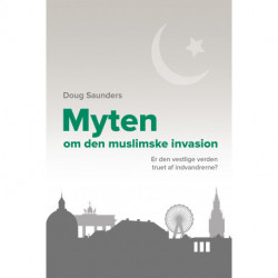 Myten om den muslimske invasion: er den vestlige verden truet af indvandrerne ?