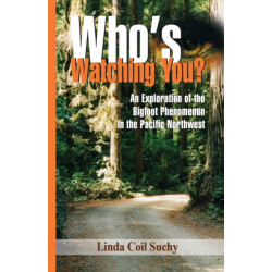 Who's Watching You?: An Exploration of the Bigfoot Phenomenon in the Pacific Northwest