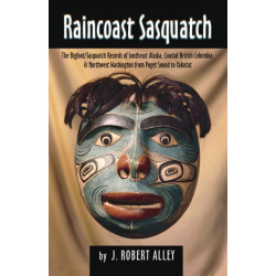 Raincoast Sasquatch: Bigfoot, Sasquatch Evidence from Indian Lore
