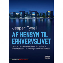 Af hensyn til erhvervslivet: Hvordan erhvervsinteresser forhindrede embedsmænd i at afværge udbytteskandalen