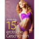 Adults only: 15 erotische Geschichten